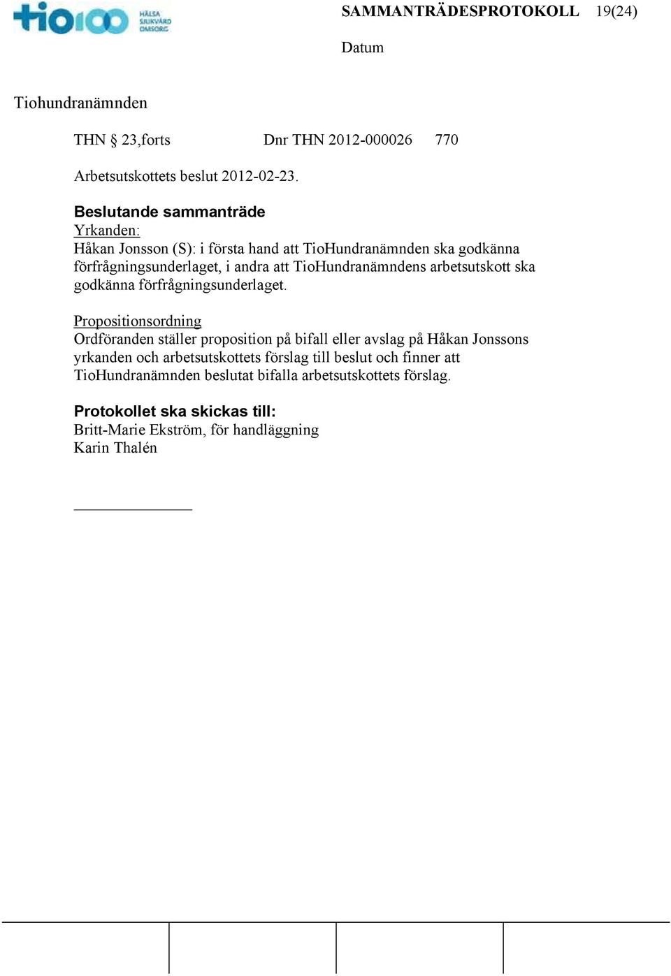arbetsutskott ska godkänna förfrågningsunderlaget.
