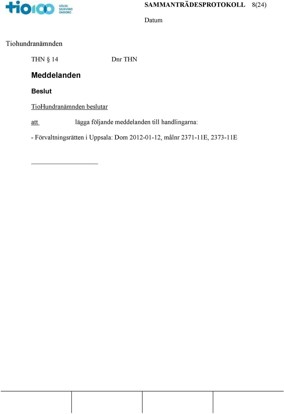 handlingarna: - Förvaltningsrätten i
