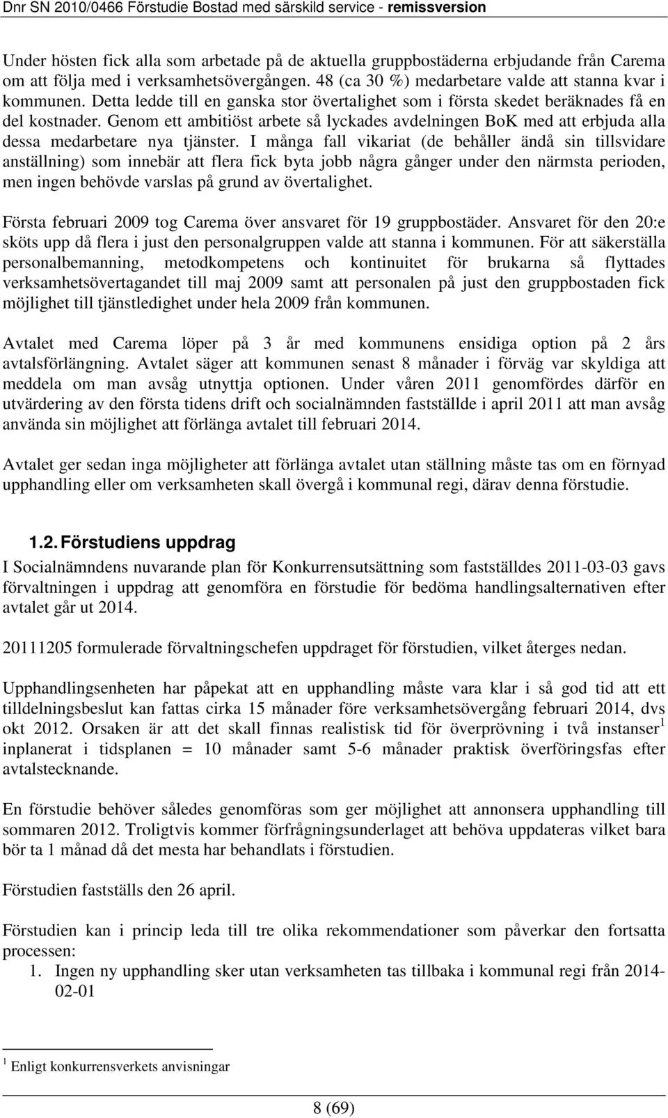 Genom ett ambitiöst arbete så lyckades avdelningen BoK med att erbjuda alla dessa medarbetare nya tjänster.