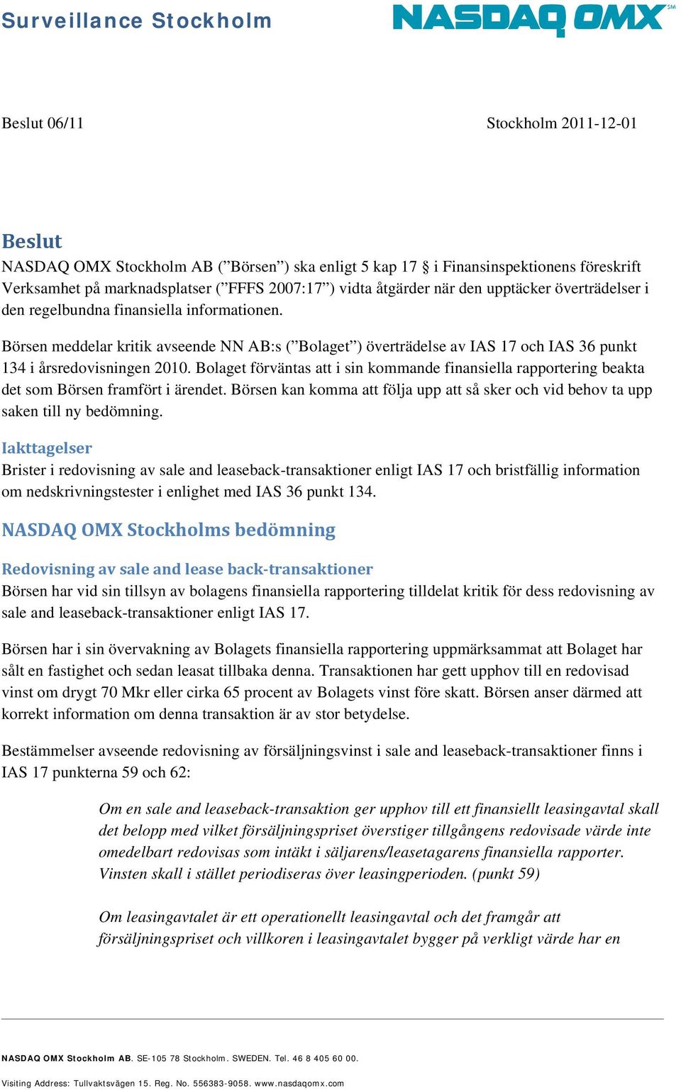 Börsen meddelar kritik avseende NN AB:s ( Bolaget ) överträdelse av IAS 17 och IAS 36 punkt 134 i årsredovisningen 2010.
