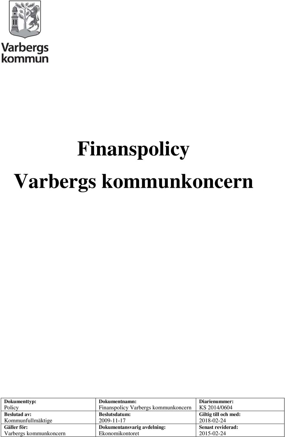 Varbergs kommunkoncern Beslutsdatum: 2009-11-17 Dokumentansvarig avdelning: