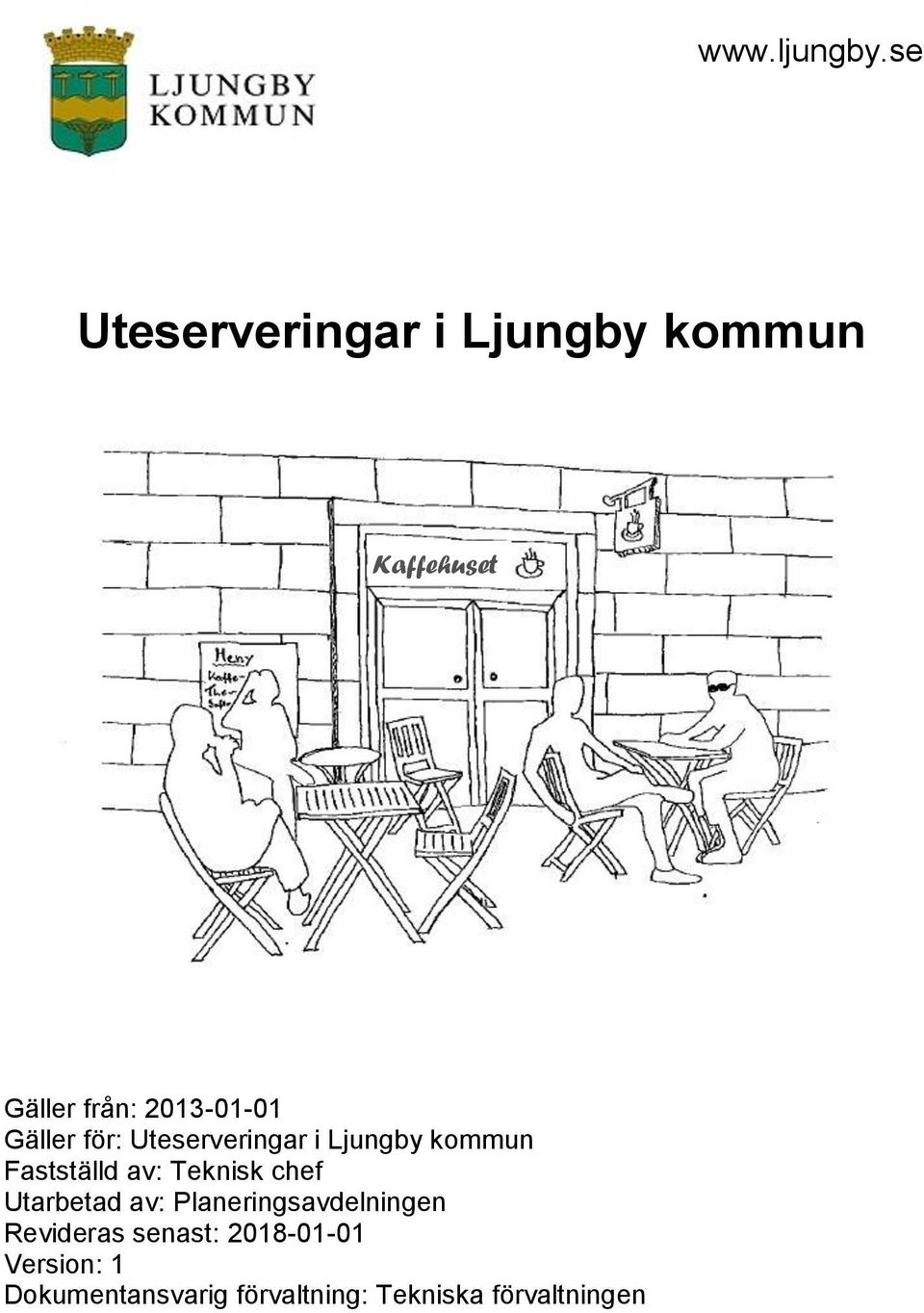 Gäller för: Uteserveringar i Ljungby kommun Fastställd av: Teknisk