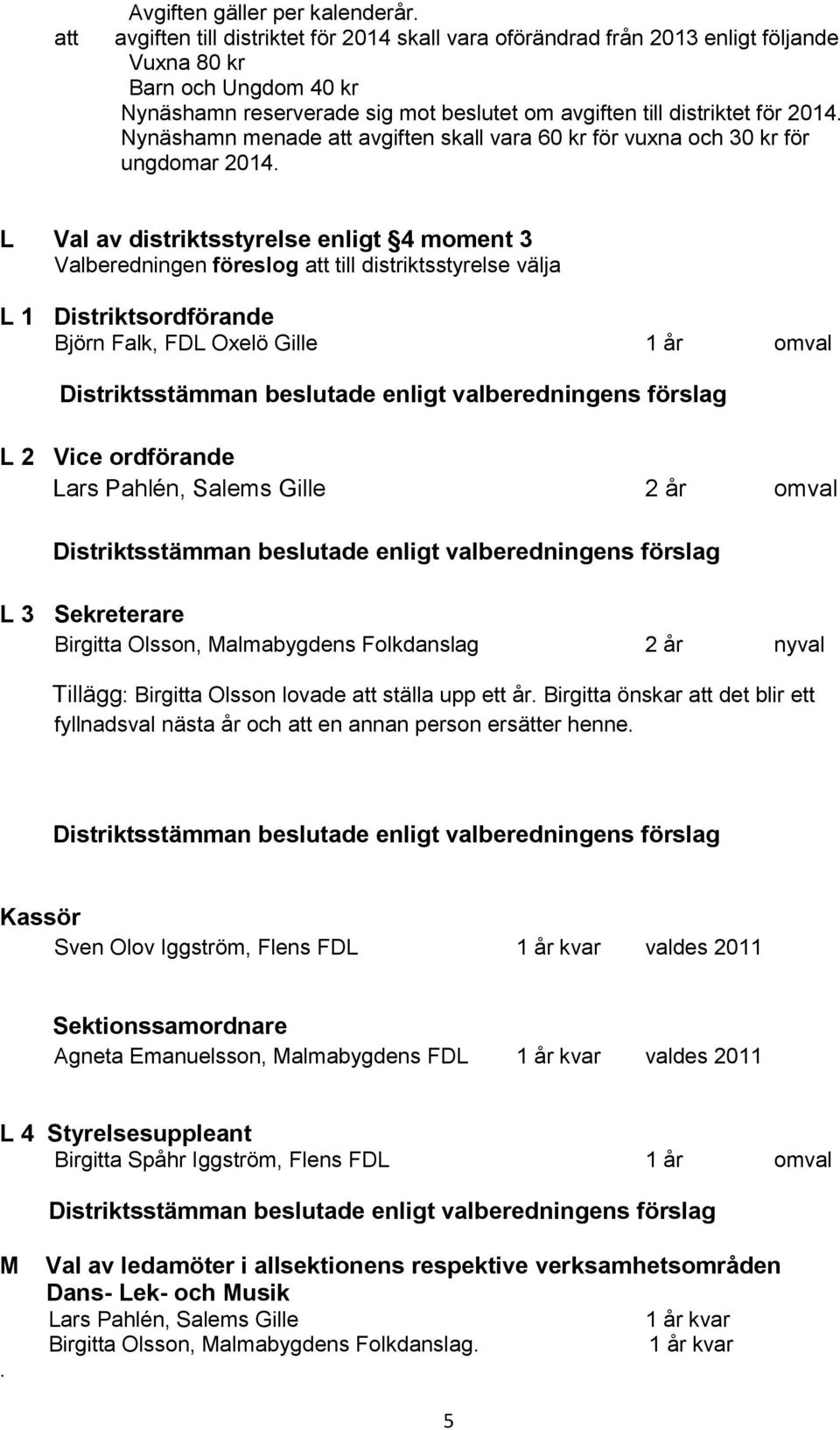 Nynäshamn menade att avgiften skall vara 60 kr för vuxna och 30 kr för ungdomar 2014.