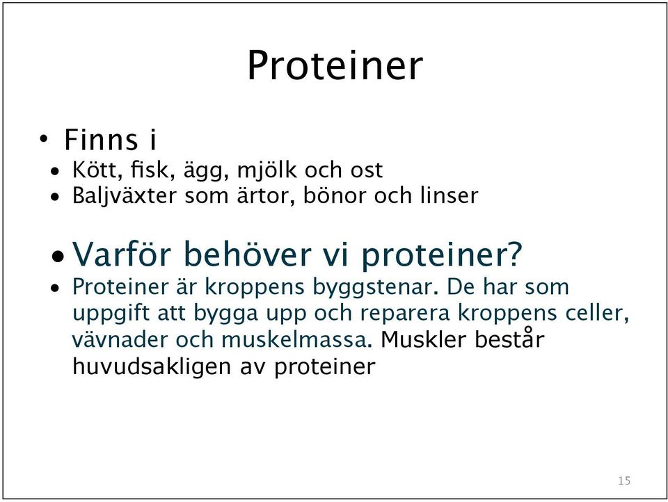 Proteiner är kroppens byggstenar.