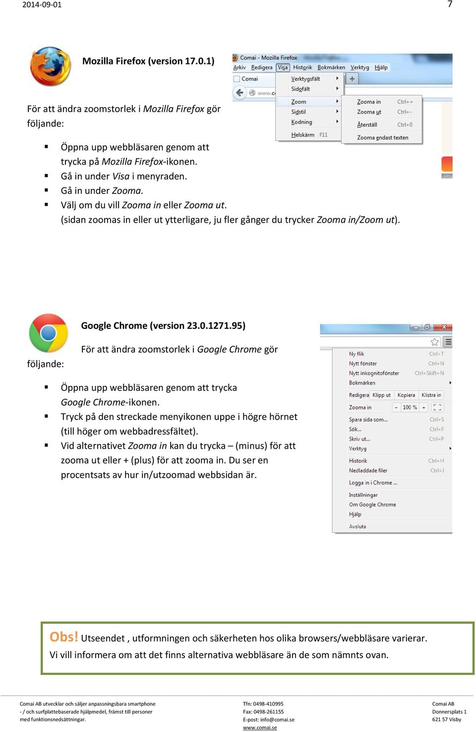 95) följande: För att ändra zoomstorlek i Google Chrome gör Öppna upp webbläsaren genom att trycka Google Chrome-ikonen.