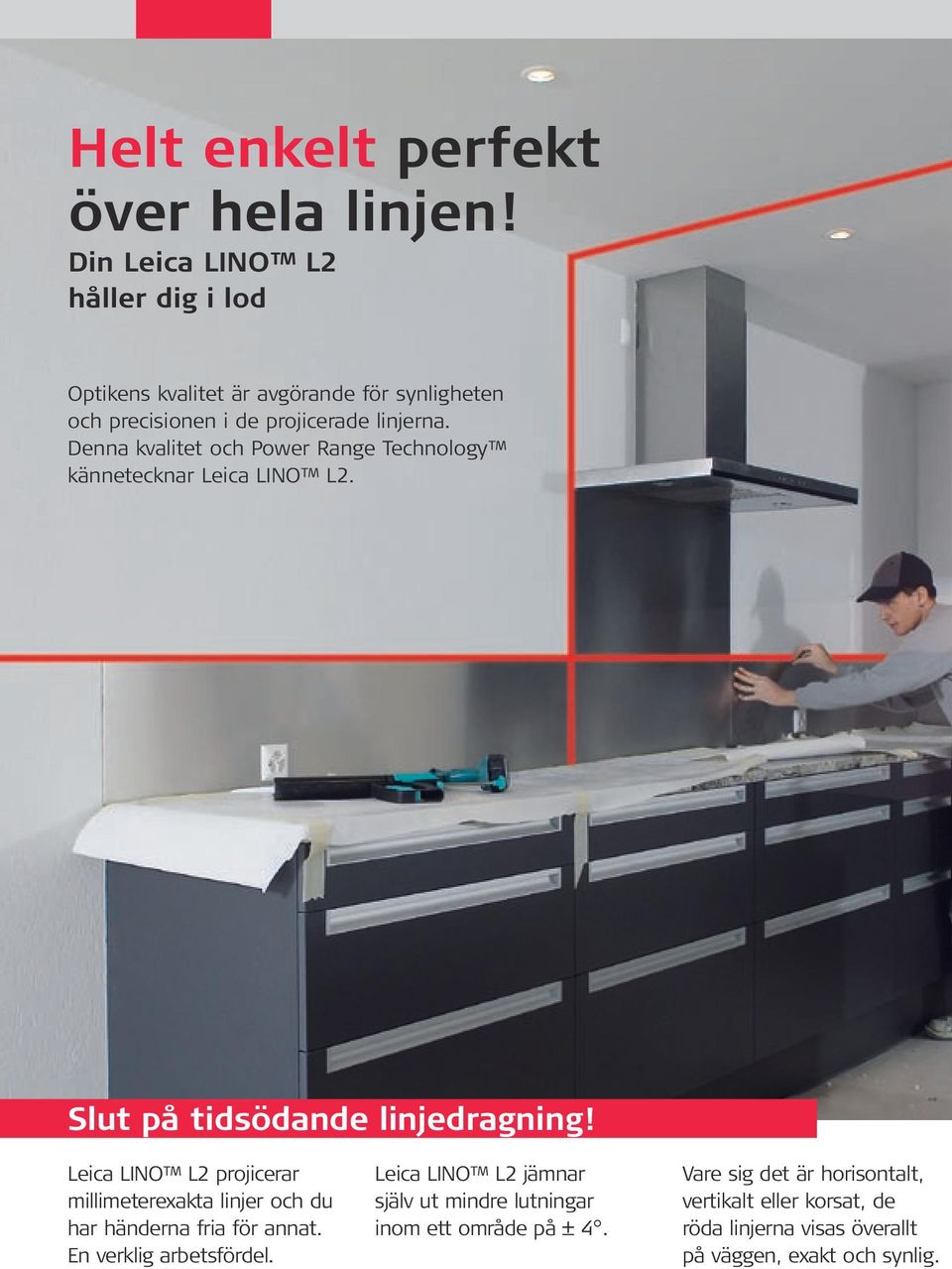 Denna kvalitet och Power Range Technology kännetecknar Leica LINO L2. Slut på tidsödande linjedragning!