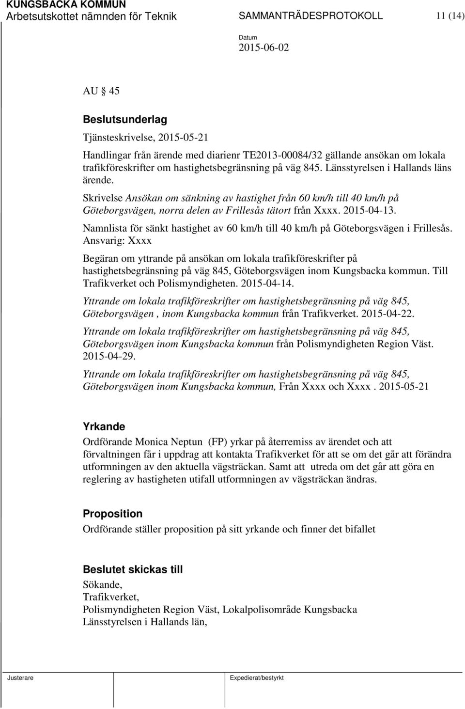 Skrivelse Ansökan om sänkning av hastighet från 60 km/h till 40 km/h på Göteborgsvägen, norra delen av Frillesås tätort från Xxxx. 2015-04-13.