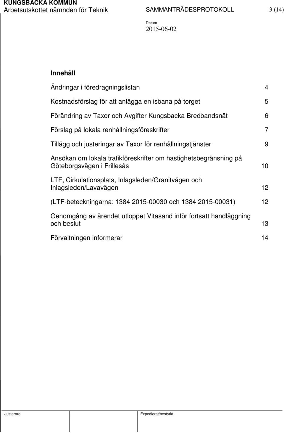 Ansökan om lokala trafikföreskrifter om hastighetsbegränsning på Göteborgsvägen i Frillesås 10 LTF, Cirkulationsplats, Inlagsleden/Granitvägen och