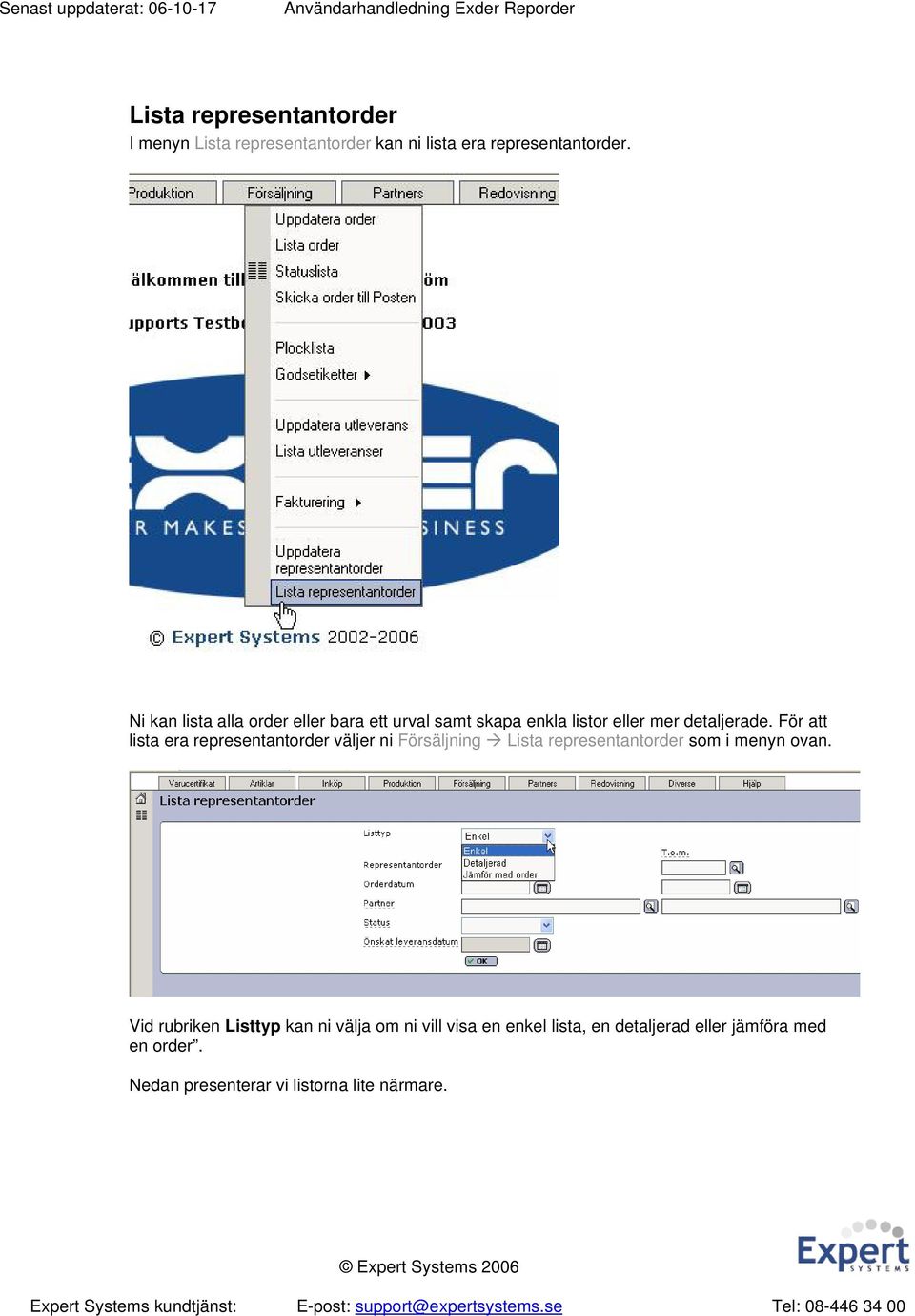 För att lista era representantorder väljer ni Försäljning Lista representantorder som i menyn ovan.