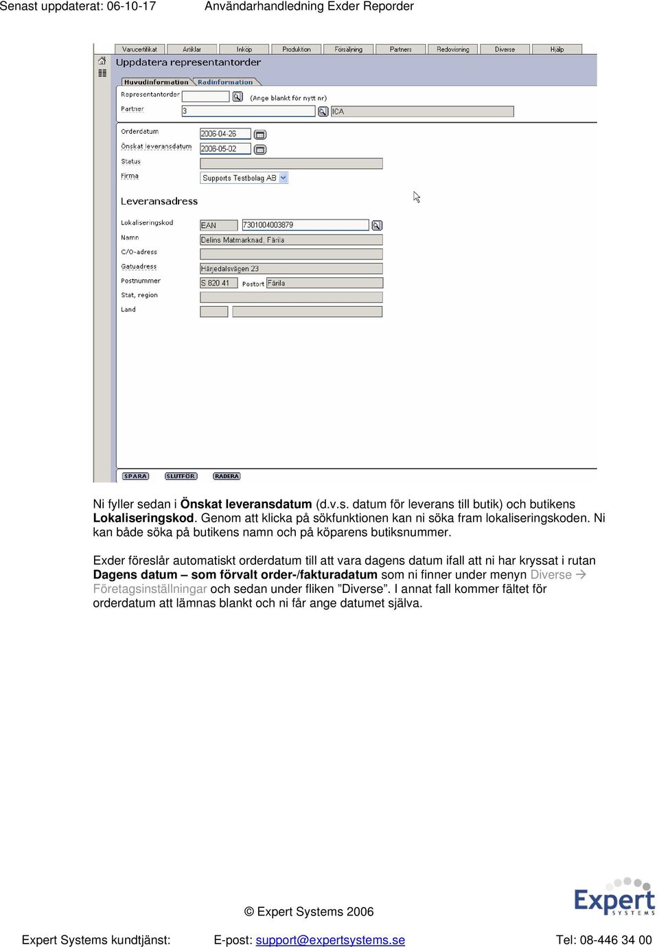 Exder föreslår automatiskt orderdatum till att vara dagens datum ifall att ni har kryssat i rutan Dagens datum som förvalt