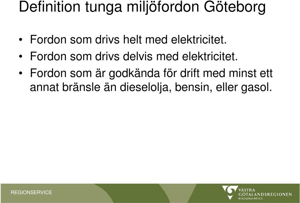 Fordon som drivs delvis med elektricitet.