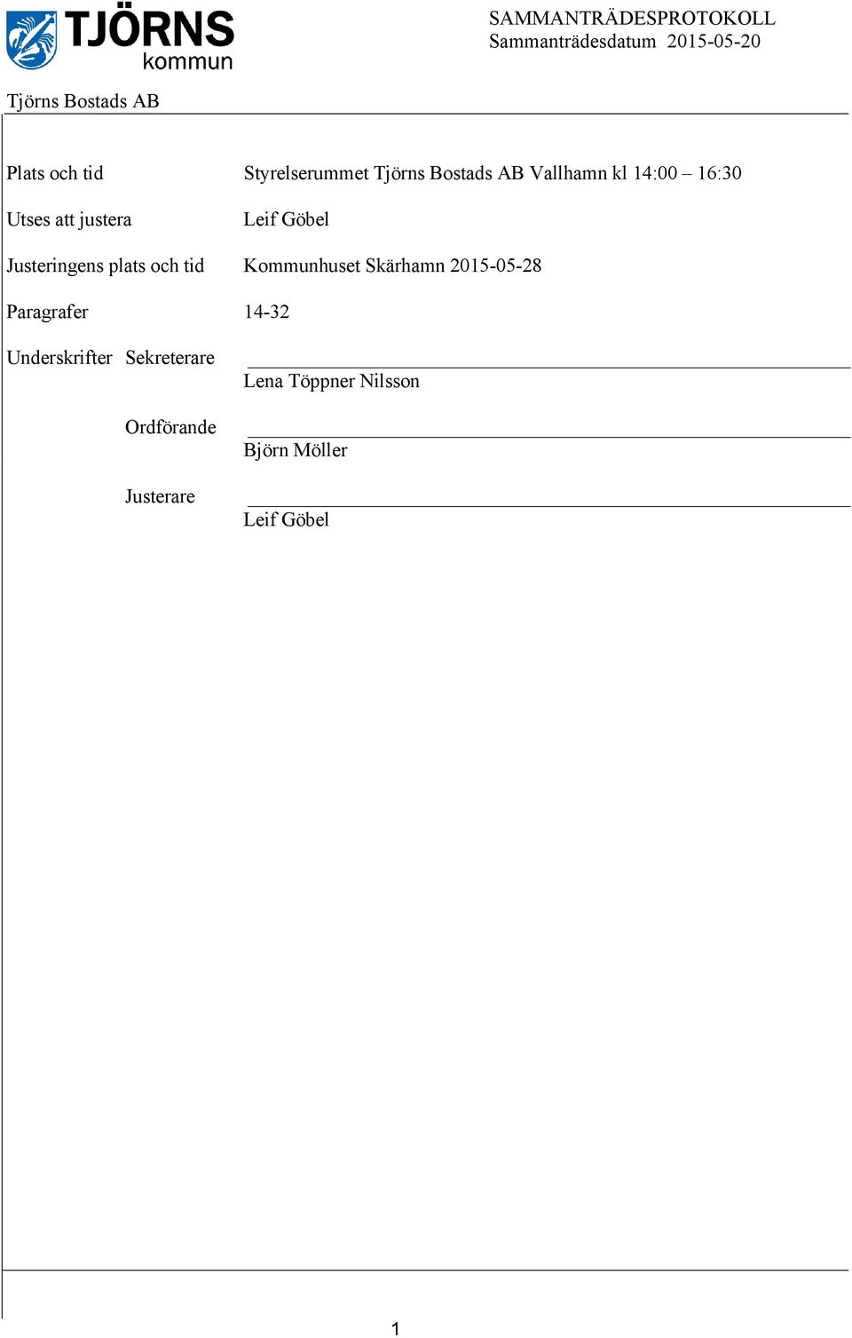 Göbel Justeringens plats och tid Kommunhuset Skärhamn 2015-05-28 Paragrafer 14-32