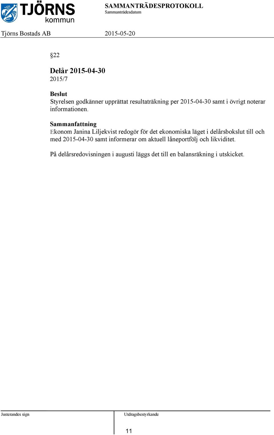 Ekonom Janina Liljekvist redogör för det ekonomiska läget i delårsbokslut till och med