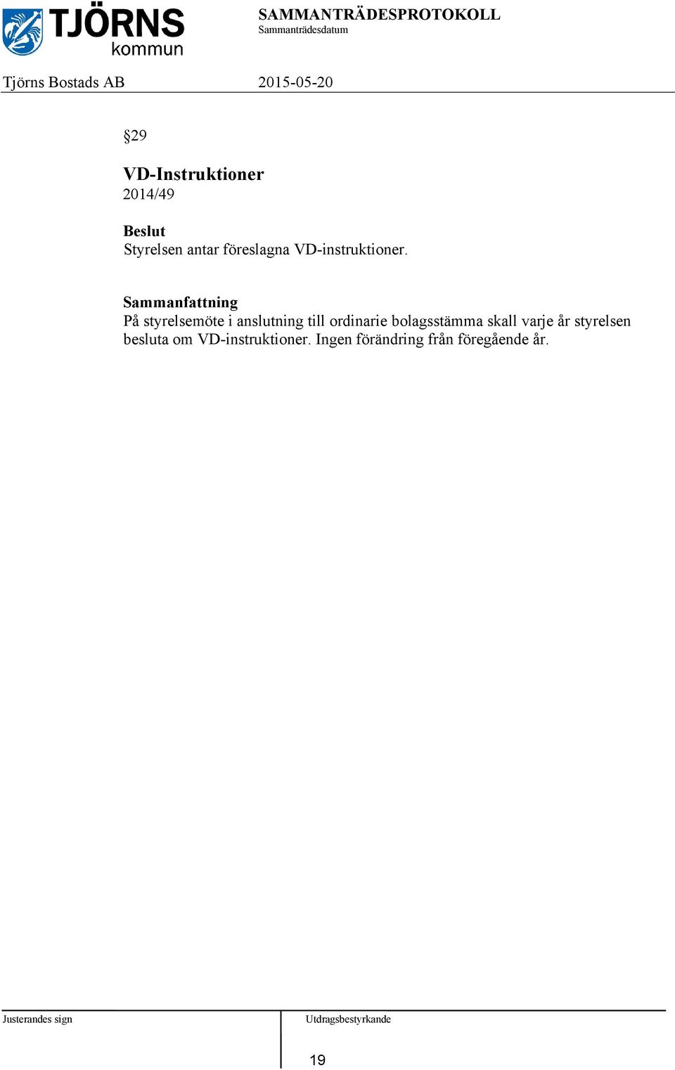 På styrelsemöte i anslutning till ordinarie
