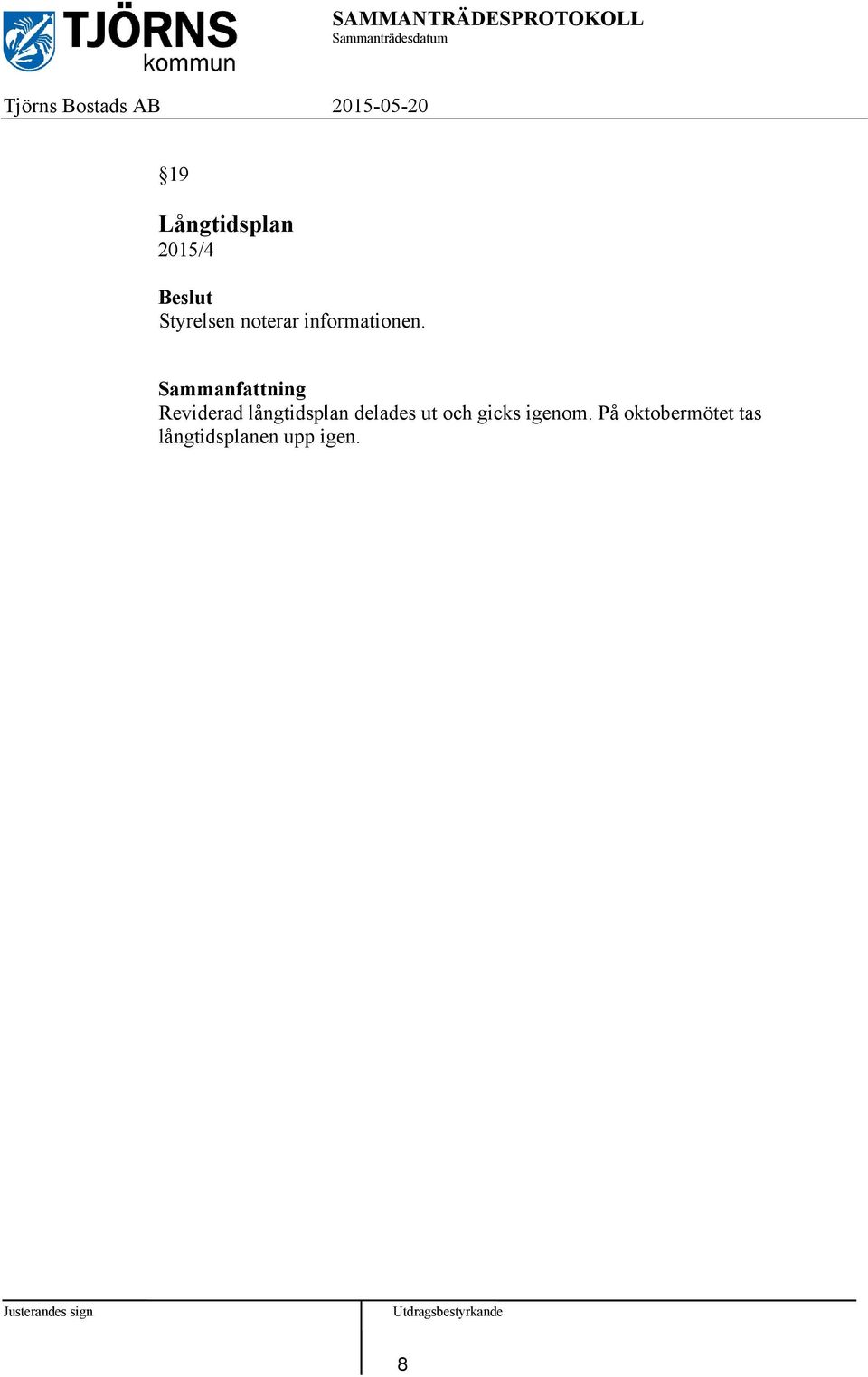 Reviderad långtidsplan delades ut och