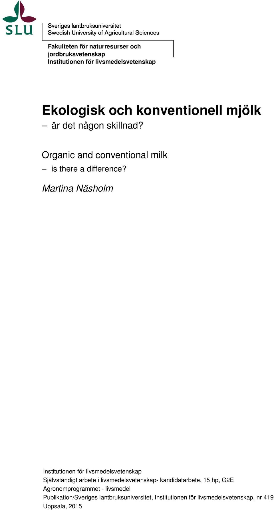 Martina Näsholm Institutionen för livsmedelsvetenskap Självständigt arbete i livsmedelsvetenskap- kandidatarbete,