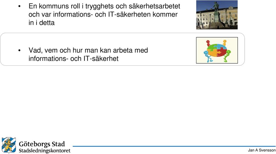 IT-säkerheten kommer in i detta Vad, vem