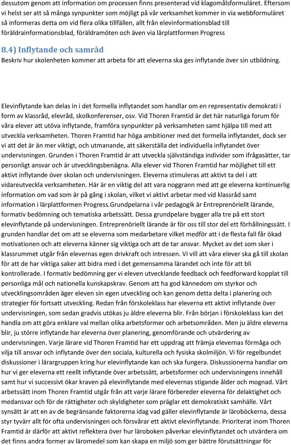 föräldrainformationsblad, föräldramöten och även via lärplattformen Progress 8.
