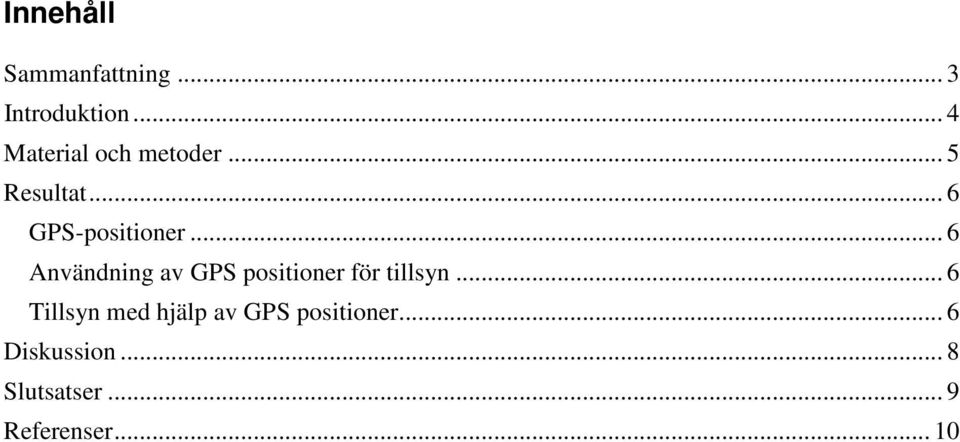 .. 6 Användning av GPS positioner för tillsyn.