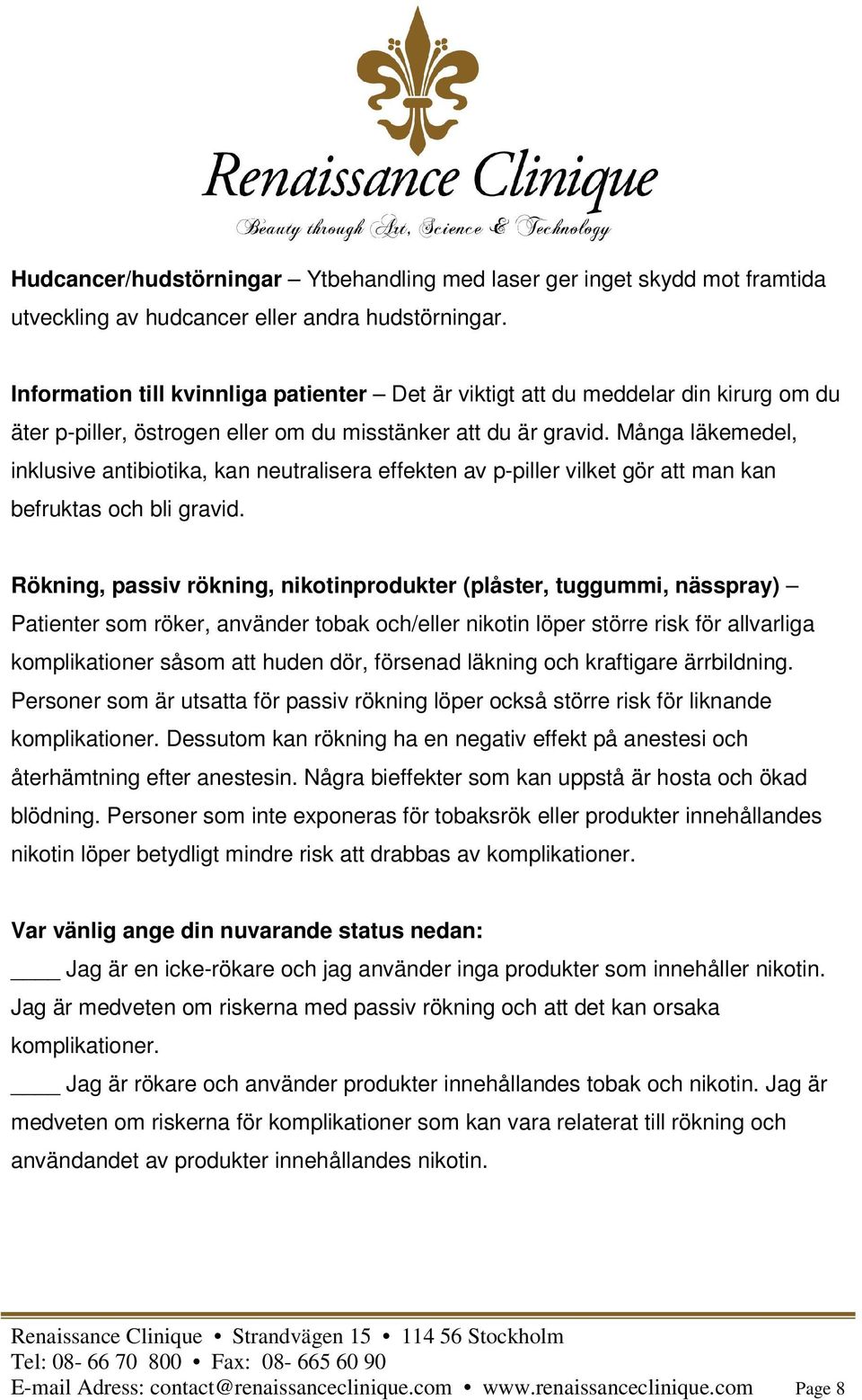 Många läkemedel, inklusive antibiotika, kan neutralisera effekten av p-piller vilket gör att man kan befruktas och bli gravid.