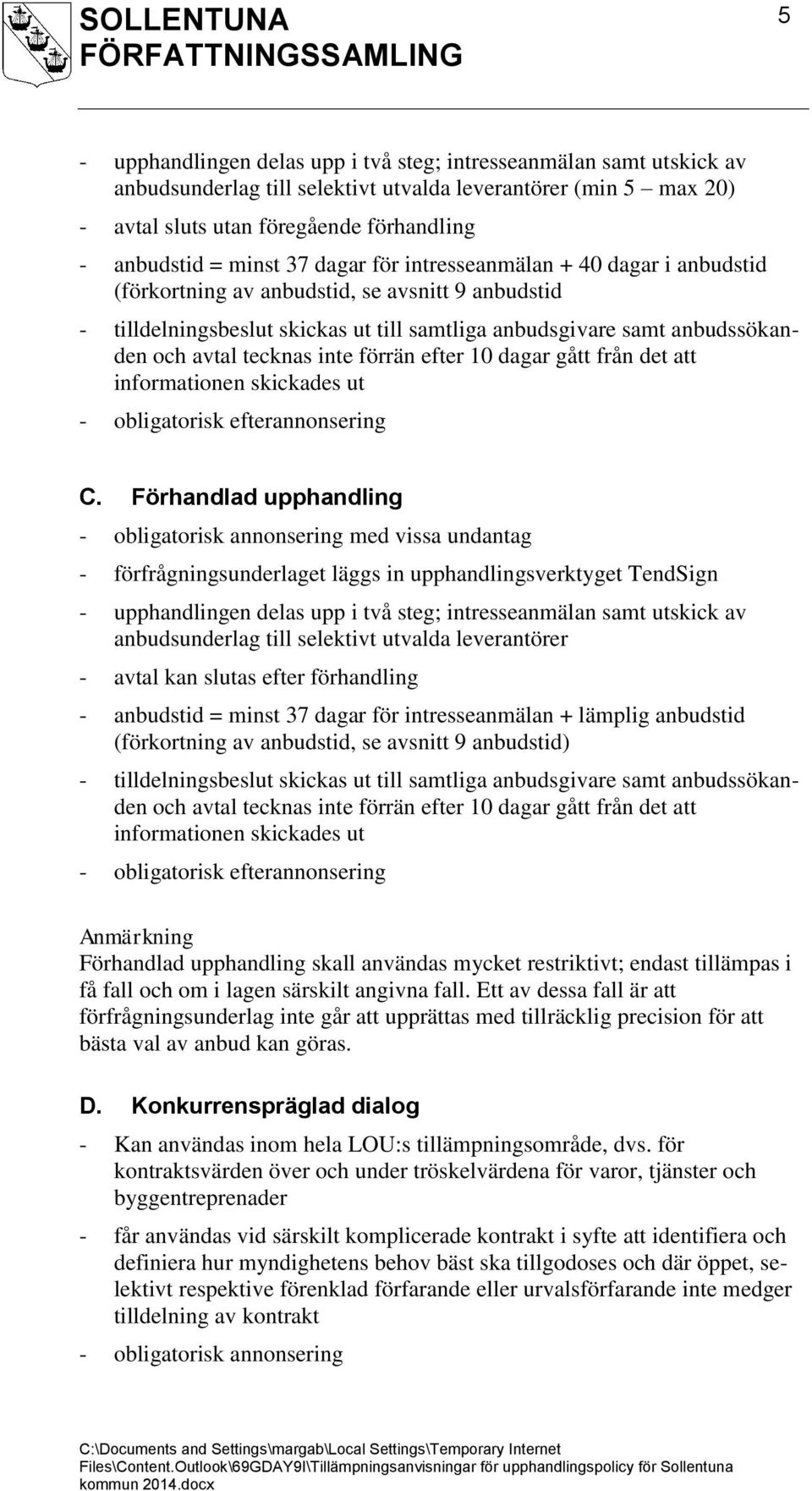 inte förrän efter 10 dagar gått från det att informationen skickades ut - obligatorisk efterannonsering C.