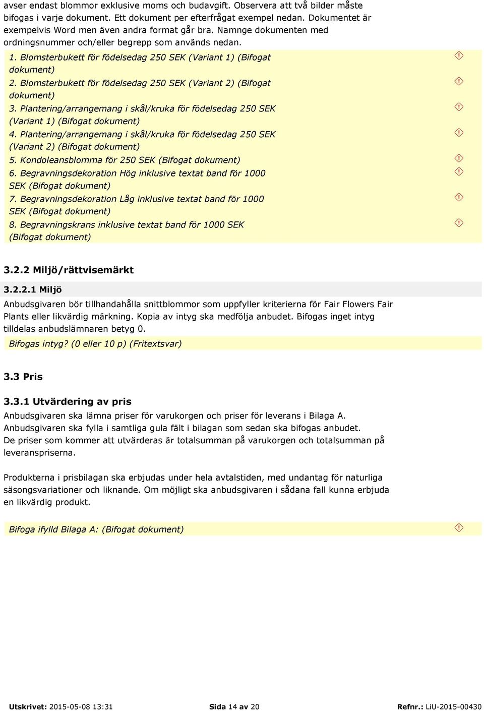 Blomsterbukett för födelsedag 250 SEK (Variant 1) (Bifogat dokument) 2. Blomsterbukett för födelsedag 250 SEK (Variant 2) (Bifogat dokument) 3.