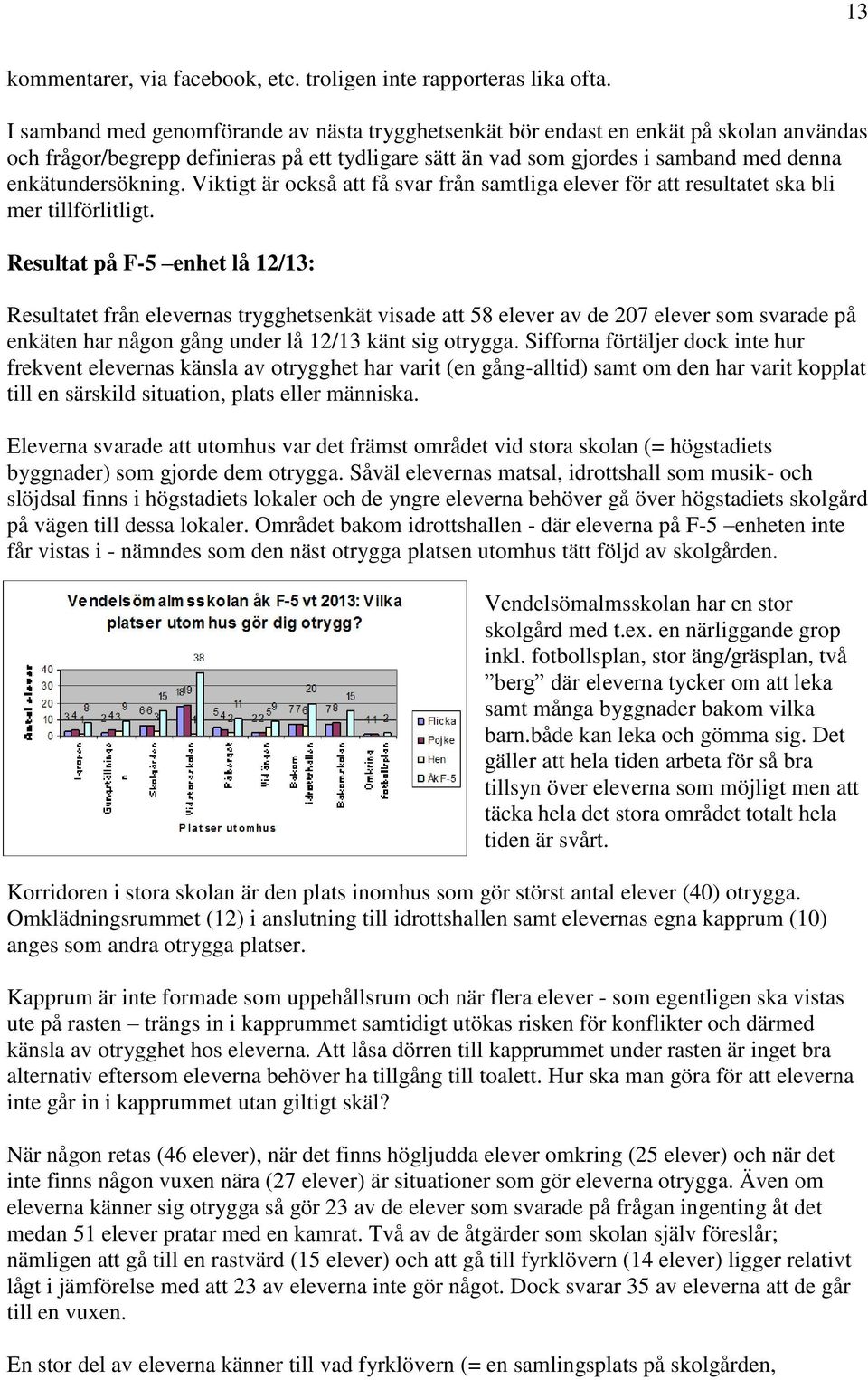 Viktigt är också att få svar från samtliga elever för att resultatet ska bli mer tillförlitligt.