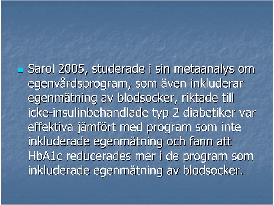 2 diabetiker var effektiva jämfj mfört med program som inte inkluderade egenmätning