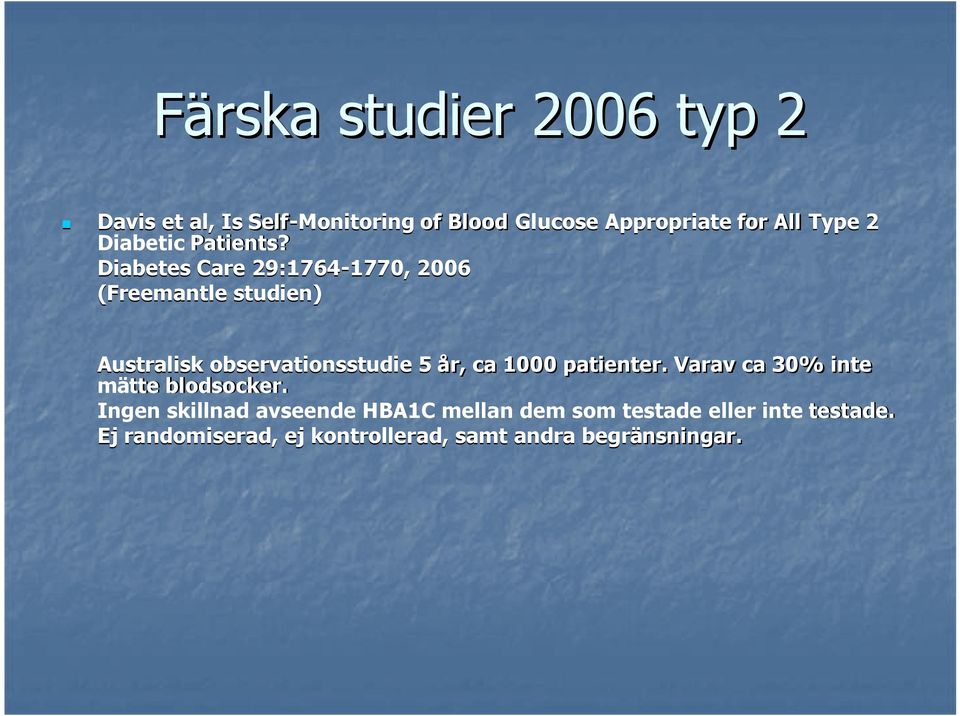 Diabetes Care 29:1764-1770, 1770, 2006 (Freemantle studien) Australisk observationsstudie 5 år, ca