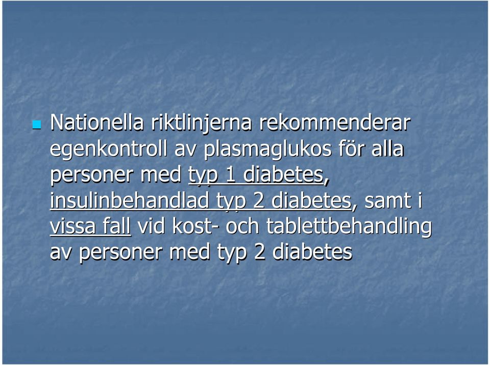 insulinbehandlad typ 2 diabetes,, samt i vissa fall vid