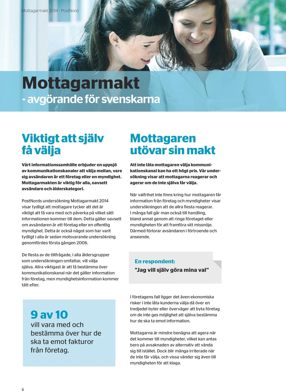 PostNords undersökning Mottagarmakt visar tydligt att mottagare tycker att det är viktigt att få vara med och påverka på vilket sätt informationen kommer till dem.