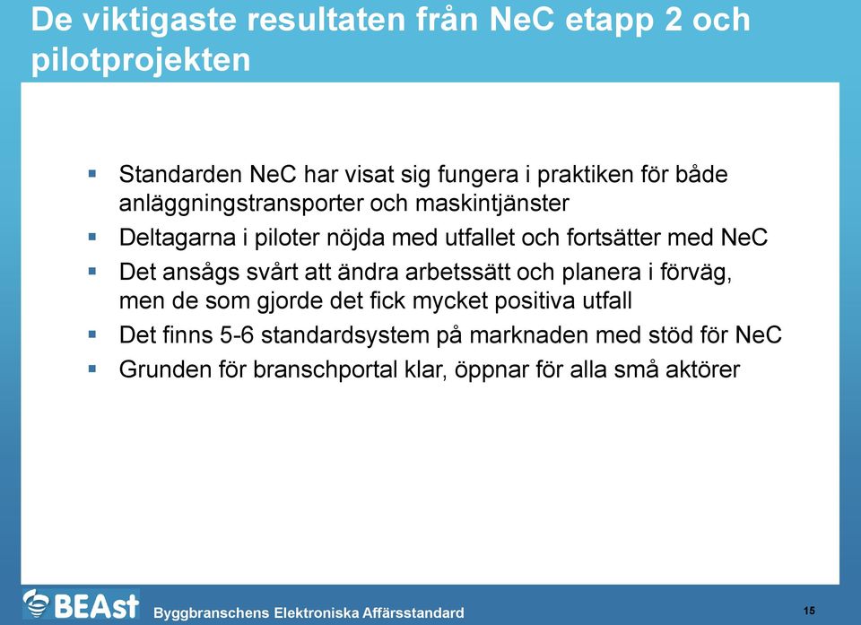 ansågs svårt att ändra arbetssätt och planera i förväg, men de som gjorde det fick mycket positiva utfall Det
