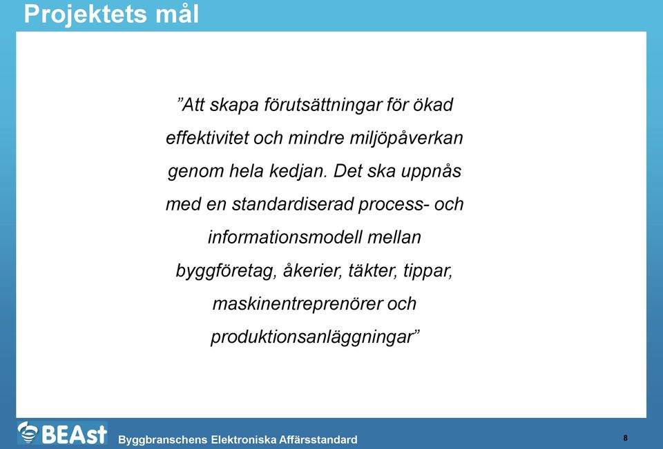 Det ska uppnås med en standardiserad process- och