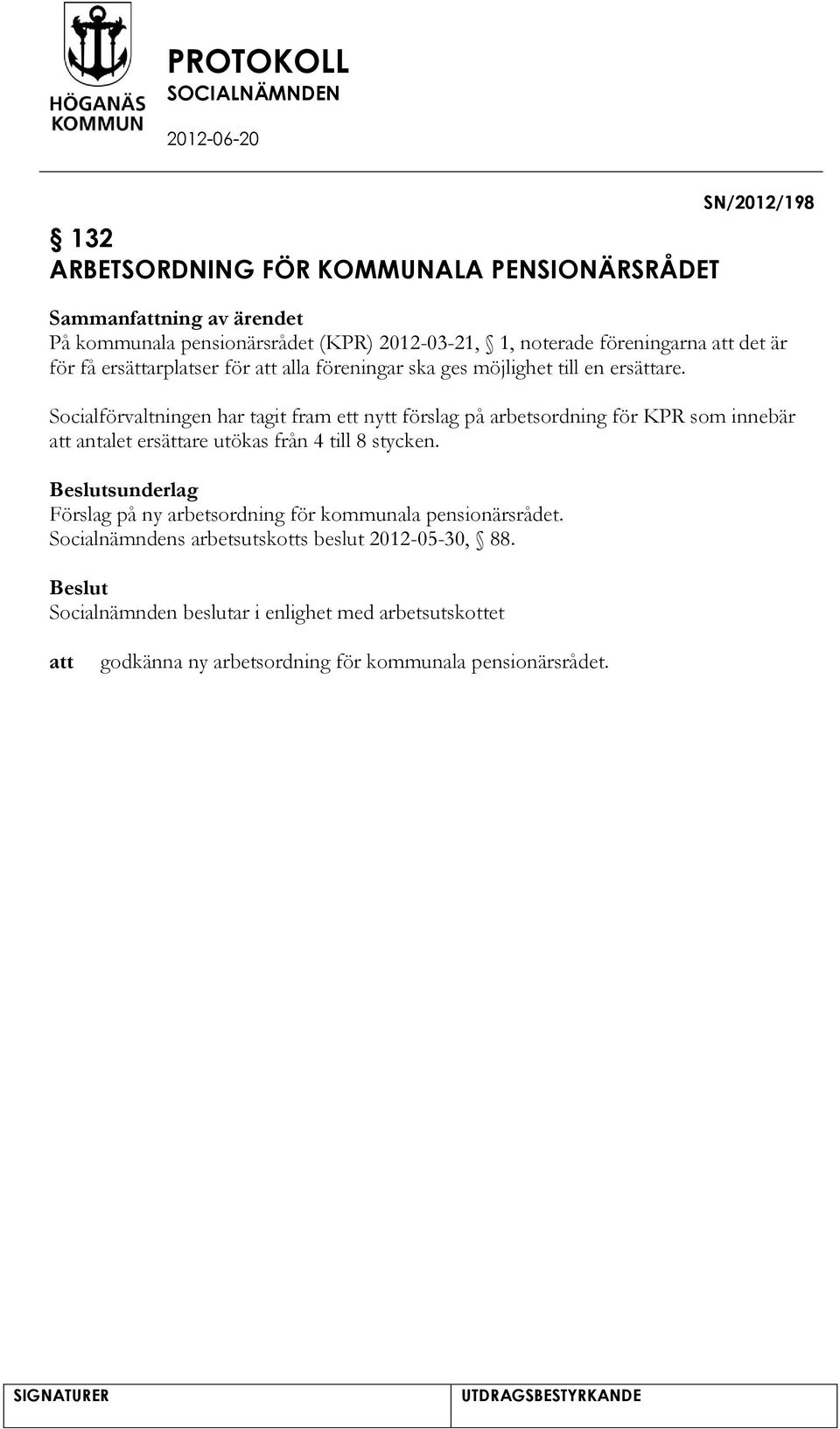 Socialförvaltningen har tagit fram ett nytt förslag på arbetsordning för KPR som innebär antalet ersättare utökas från 4 till 8 stycken.