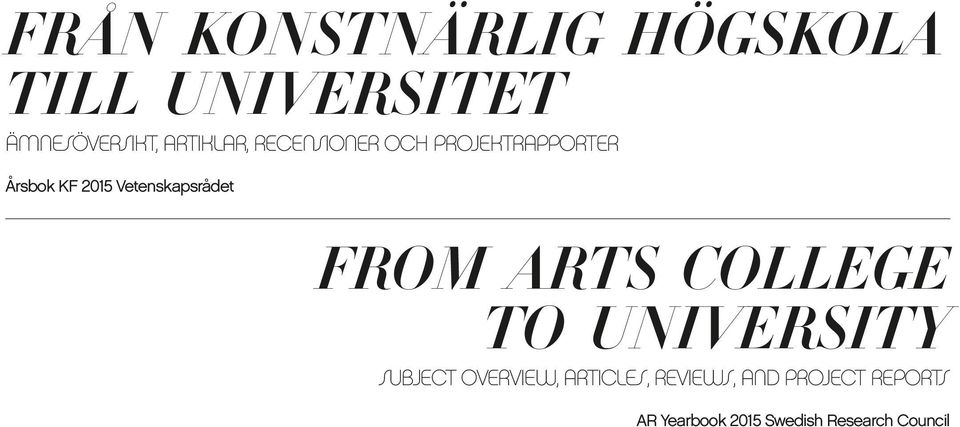 Vetenskapsrådet FROM ARTS COLLEGE TO UNIVERSITY SUBJECT OVERVIEW,