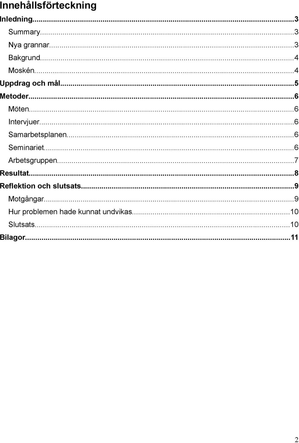 ..6 Samarbetsplanen...6 Seminariet...6 Arbetsgruppen...7 Resultat.
