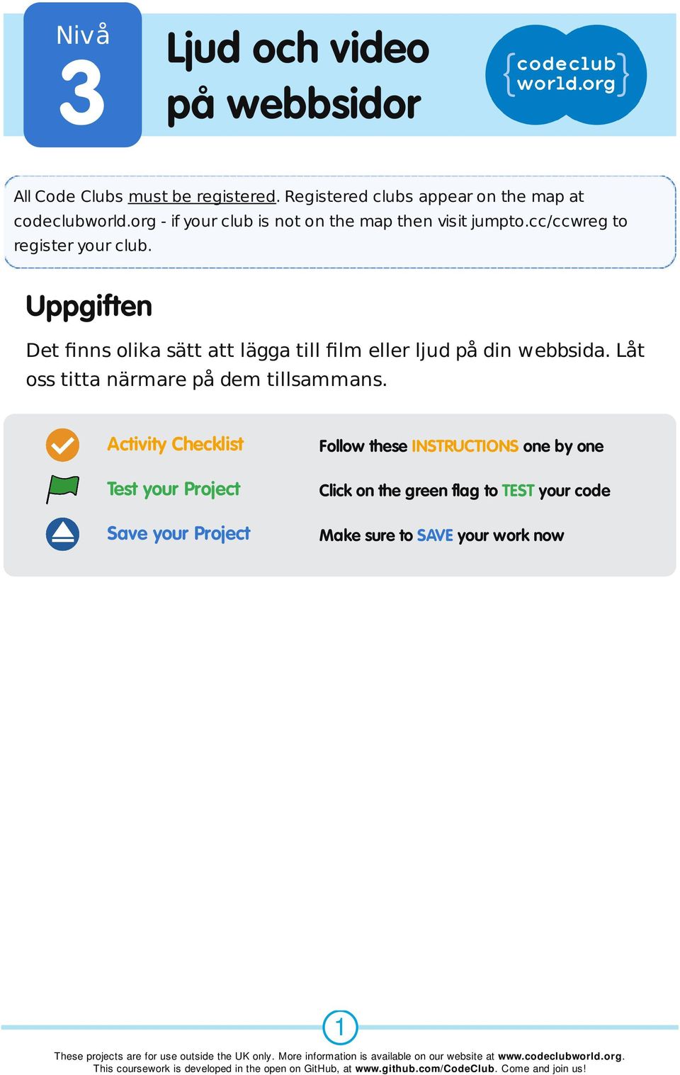 Uppgiften Det finns olika sätt att lägga till film eller ljud på din webbsida. Låt oss titta närmare på dem tillsammans.