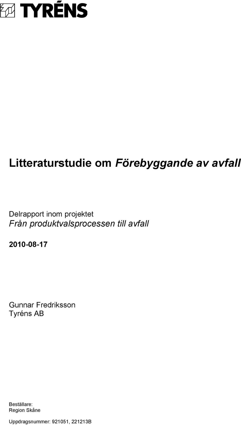 Fredriksson Tyréns AB Beställare: