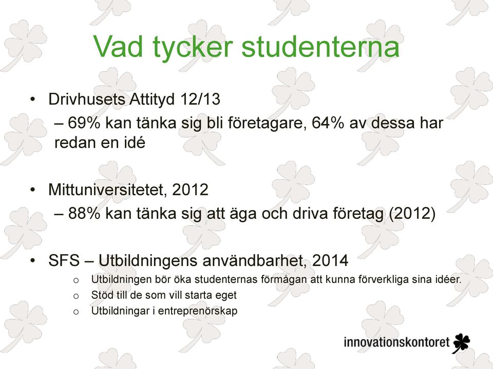 (2012) SFS Utbildningens användbarhet, 2014 o Utbildningen bör öka studenternas förmågan att