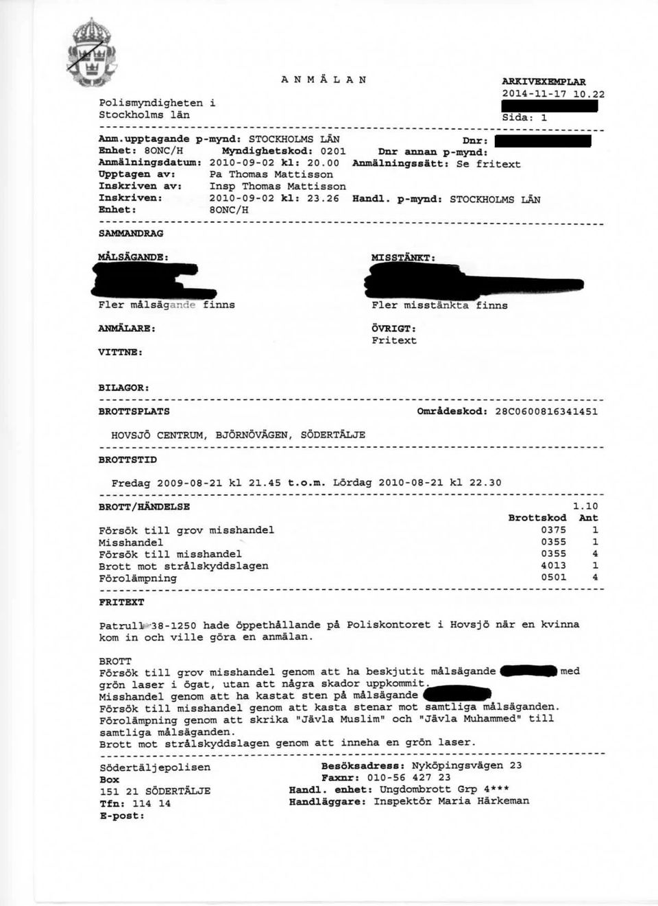 00 opptagen av: Inskriven av: Pa Thomas Mattiason Insp Thomas Mattiason Dur: Dur annan p-mynd: Anm.ä.ningsstt: se fri text Inskriven: 2010-09-02 k : 23.26 Hand.