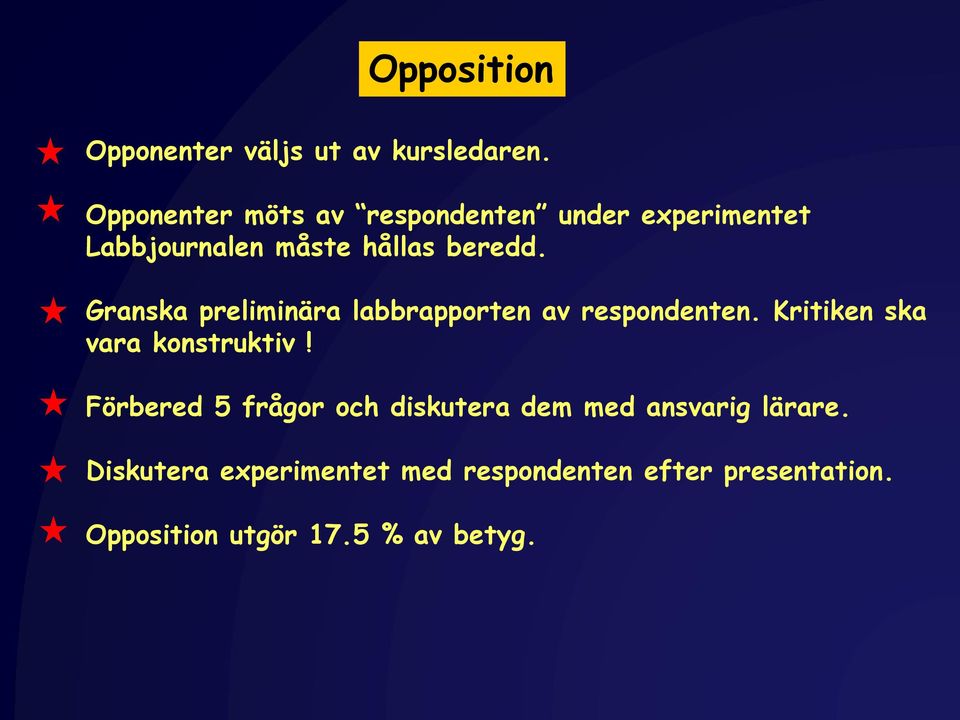 Granska preliminära labbrapporten av respondenten. Kritiken ska vara konstruktiv!