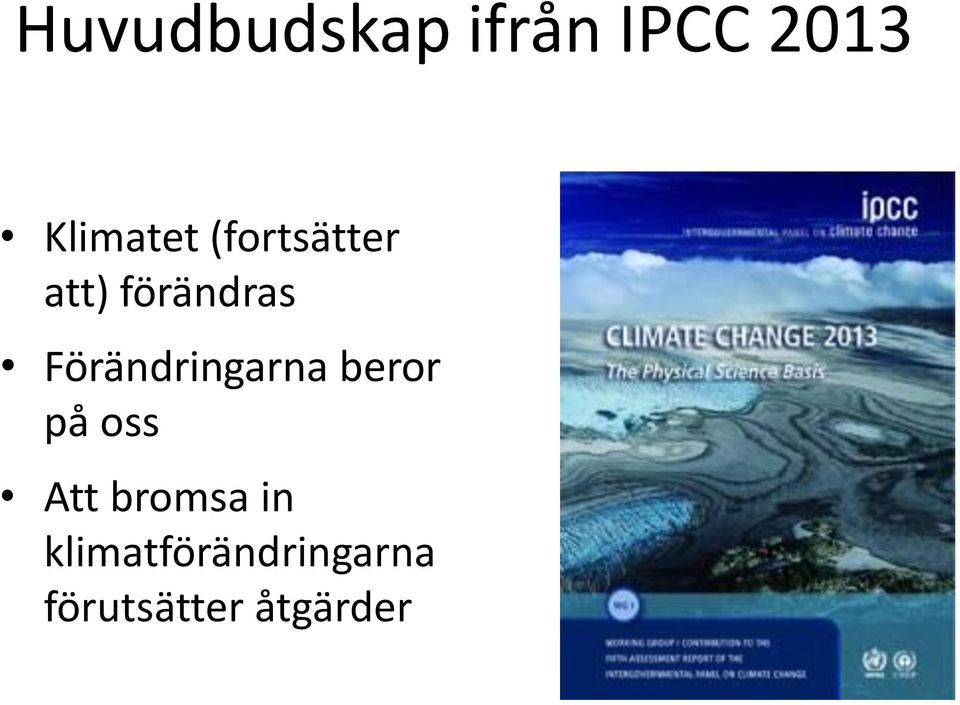 Förändringarna beror på oss Att