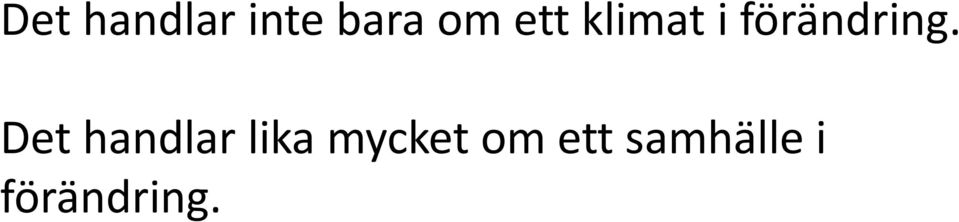 Det handlar lika mycket