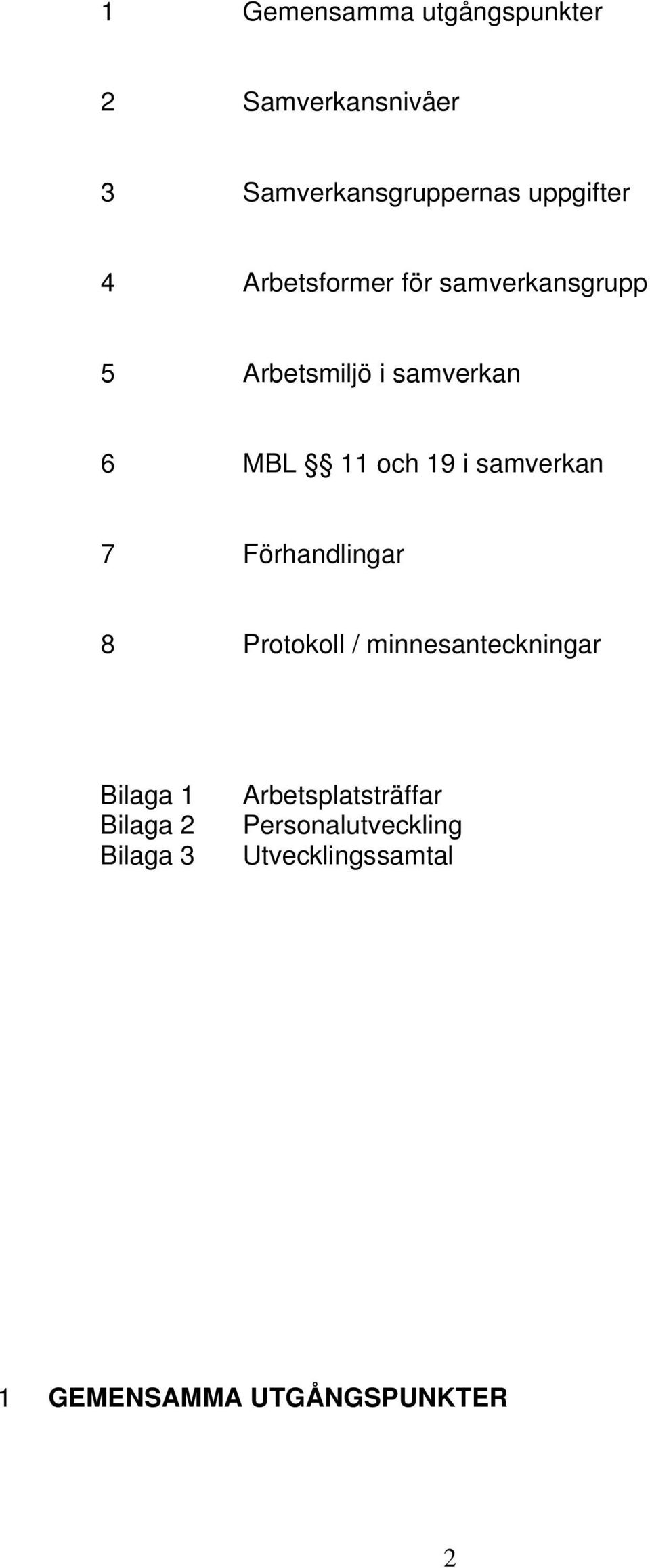 samverkan 7 Förhandlingar 8 Protokoll / minnesanteckningar Bilaga 1 Bilaga 2