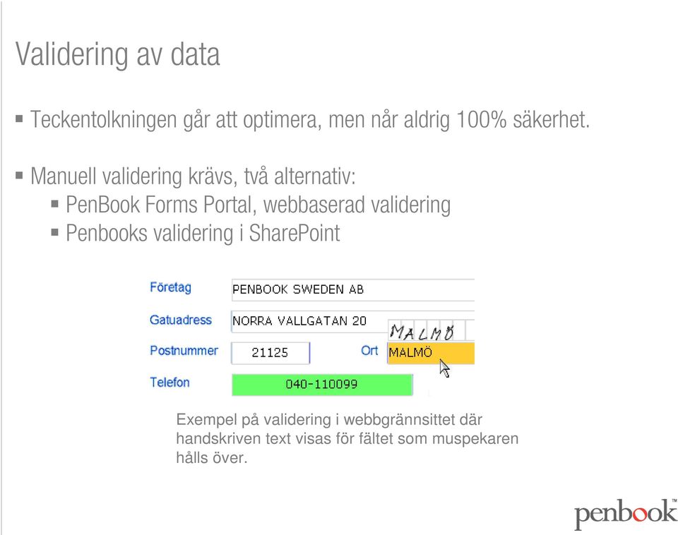 Manuell validering krävs, två alternativ: PenBook Forms Portal, webbaserad