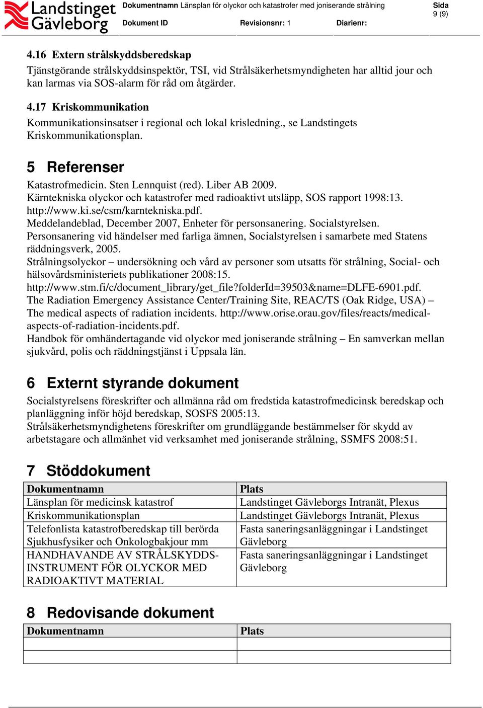http://www.ki.se/csm/karntekniska.pdf. Meddelandeblad, December 2007, Enheter för personsanering. Socialstyrelsen.