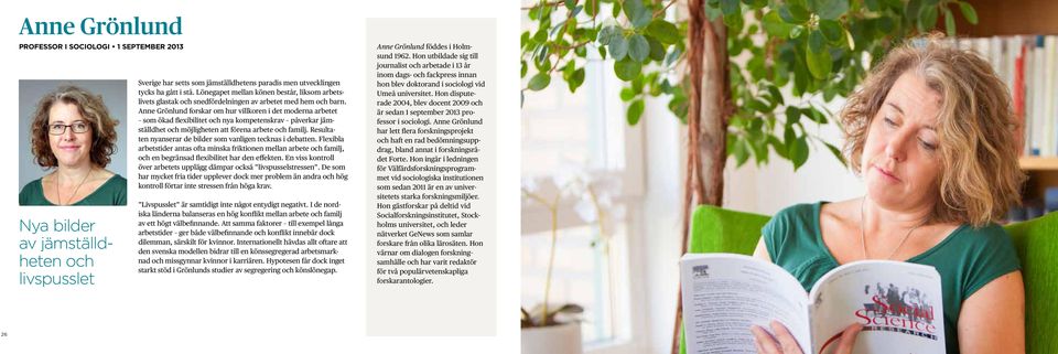 Anne Grönlund forskar om hur villkoren i det moderna arbetet som ökad flexibilitet och nya kompetenskrav påverkar jämställdhet och möjligheten att förena arbete och familj.