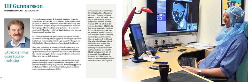 Både cancerpatienter och andra som opererats drabbas ofta av olika bukväggsbråck som både kan vara livshotande och begränsa livet.