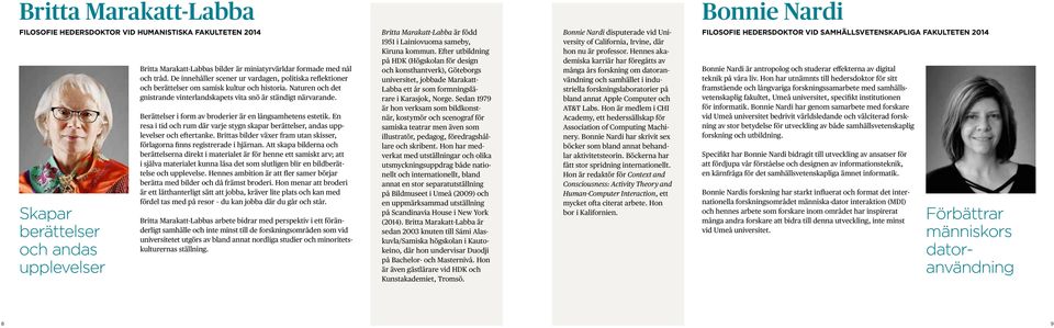 Berättelser i form av broderier är en långsamhetens estetik. En resa i tid och rum där varje stygn skapar berättelser, andas upplevelser och eftertanke.