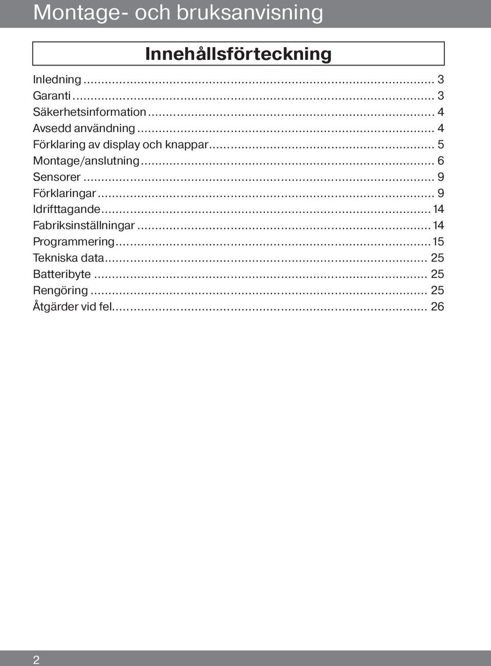 .. 5 Montage/anslutning... 6 Sensorer... 9 Förklaringar... 9 Idrifttagande.